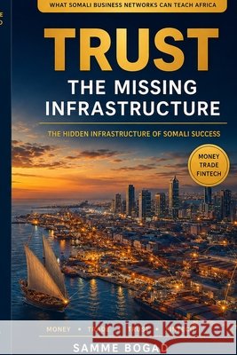 Trust: The Missing Infrastructure Samme Bogad 9789198860993 Borderless Africa Books - książka