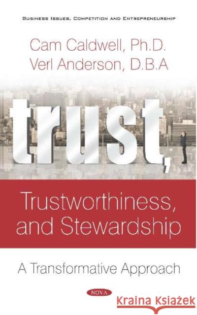 Trust, Trustworthiness, and Stewardship: A Transformative Approach Cam Caldwell Verl Anderson  9781536150933 Nova Science Publishers Inc - książka
