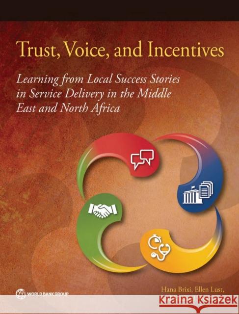 Trust, Voice, and Incentives: Learning from Local Success Stories in Service Delivery in the Middle East and North Africa Hana Brixi Ellen Lust Michael Woolcock 9781464804564 World Bank Publications - książka
