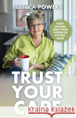 Trust Your Cape: How Women Find Their Power in Giving Back Lynne Twist Rebecca Powers 9780578826240 Rebecca Powers - książka