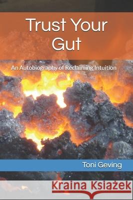 Trust Your Gut: An Autobiography of Reclaiming Intuition Julie Pritschet Toni Geving 9780998396132 Being Whole Press - książka