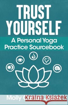 Trust Yourself: A Personal Yoga Practice Sourcebook Molly Jones 9780578916651 Lucky Acorn Press - książka
