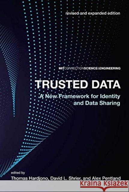 Trusted Data, Revised and Expanded Edition: A New Framework for Identity and Data Sharing Hardjono, Thomas 9780262043212 Mit Press - książka