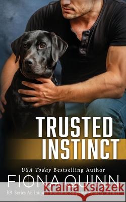 Trusted Instinct Fiona Quinn 9781966221203 Fiona Quinn, Ltd. - książka