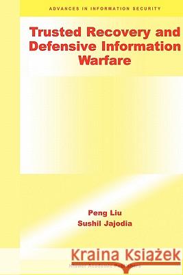 Trusted Recovery and Defensive Information Warfare Peng Liu                                 Sushil Jajodia 9781441949264 Not Avail - książka