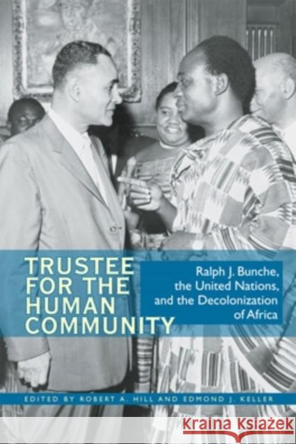 Trustee for the Human Community: Ralph J. Bunche, the United Nations, and the Decolonization of Africa Robert A. Hill Edmond J. Keller 9780821419090 Ohio University Press - książka