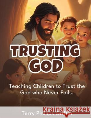 Trusting God Terry Phillips Griffin 9781970705461 Terry Phillips Griffin - książka
