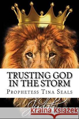 Trusting God In The Storm Seals, Prophetess Tina 9781508445982 Createspace - książka