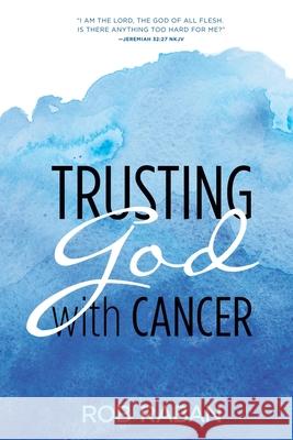 Trusting God with Cancer Rob Raban 9780692920787 Rob Raban - książka