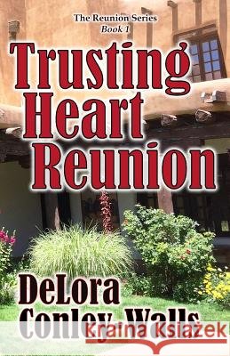 Trusting Heart Reunion Delora Conley-Walls 9781943189519 Three Skillet - książka