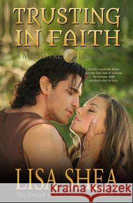 Trusting In Faith - A Medieval Romance Shea, Lisa 9780979837739 Minerva Webworks LLC - książka