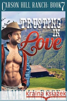 Trusting In Love: Contemporary Cowboy Romance Rose, Amelia 9781502492746 Createspace - książka