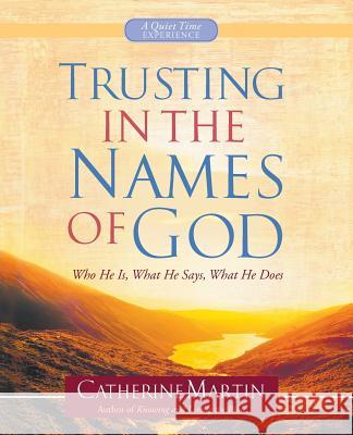 Trusting In The Names Of God - A Quiet Time Experience Martin, Catherine 9780990582113 Quiet Time Ministries - książka