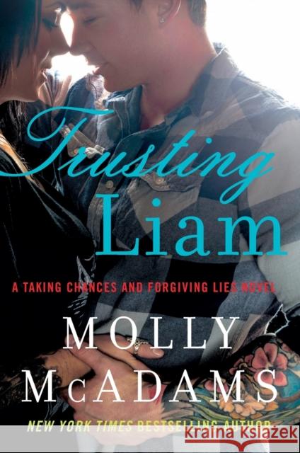 Trusting Liam: A Taking Chances and Forgiving Lies Novel McAdams, Molly 9780062358431 William Morrow & Company - książka