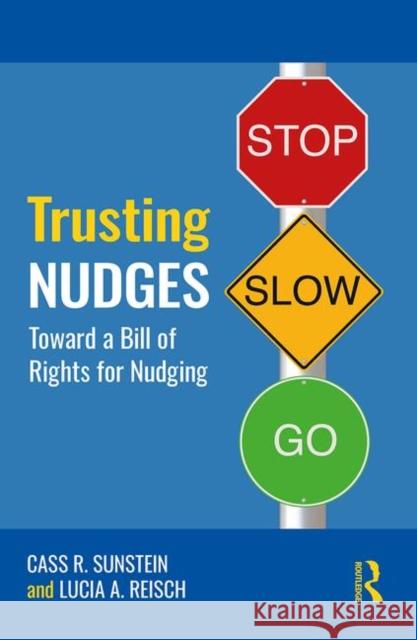 Trusting Nudges: Toward a Bill of Rights for Nudging Cass R. Sunstein Lucia A. Reisch 9781138322783 Routledge - książka