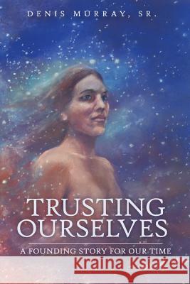 Trusting Ourselves Denis Murra 9781500344672 Createspace - książka