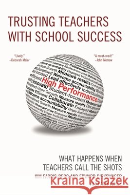 Trusting Teachers with School Success: What Happens When Teachers Call the Shots Farris-Berg, Kim 9781610485098 R&l Education - książka