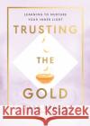 Trusting the Gold: Learning to nurture your inner light Tara Brach 9781846046995 Ebury Publishing