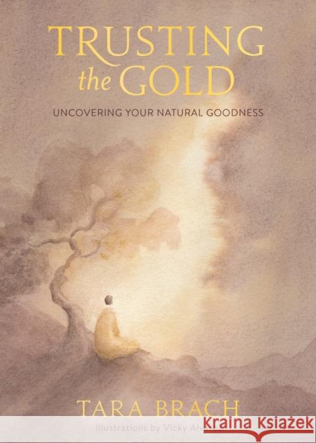 Trusting the Gold: Uncovering Your Natural Goodness Tara Brach 9781683647133 Sounds True - książka