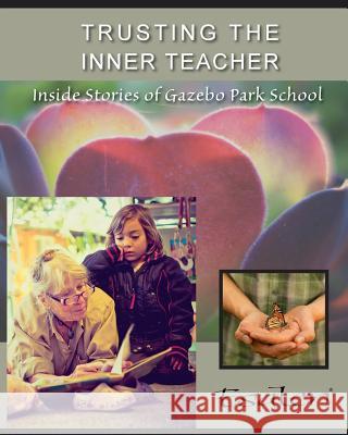 Trusting the Inner Teacher: Inside Stories of Gazebo Park School January Handl 9781935914488 River Sanctuary Publishing - książka