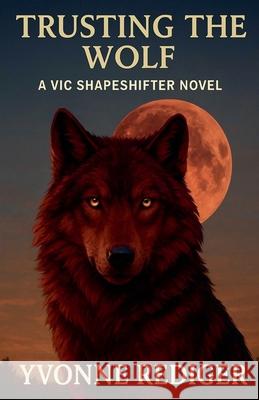 Trusting the Wolf Yvonne Rediger 9780995201286 Yvonne Rediger - książka