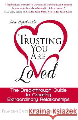 Trusting You Are Loved: The Breakthrough Guide to Creating Extraordinary Relationships Reppy Epstein Kirkilis Francine Epstein 9781499375213 Createspace Independent Publishing Platform - książka