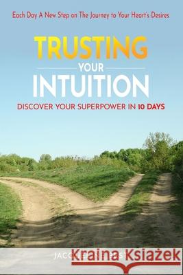 Trusting Your Intuition: Discover Your Superpower in 10 days Jacqueline Best 9781777205614 Canada - książka