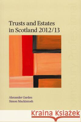 Trusts and Estates in Scotland 2012/13 Alexander Garden, Simon Mackintosh 9781780430171 Bloomsbury Publishing PLC - książka