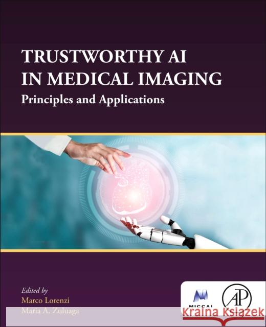 Trustworthy AI in Medical Imaging Marco Lorenzi Maria A 9780443237614 Academic Press - książka