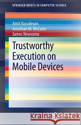 Trustworthy Execution on Mobile Devices Amit Vasudevan Jonathan M. McCune James Newsome 9781461481898 Springer - książka