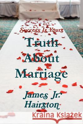 Truth About Marriage James Jr. Hairston 9780578023663 James Jr Hairston - książka