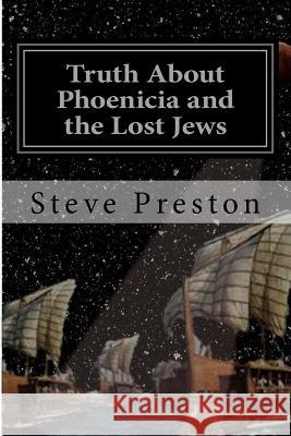 Truth About Phoenicia and the Lost Jews Preston, Steve 9781541053571 Createspace Independent Publishing Platform - książka