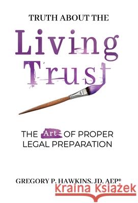 Truth About the Living Trust Gregory P. Hawkins 9781942639091 Epiphany Publishing Company - książka