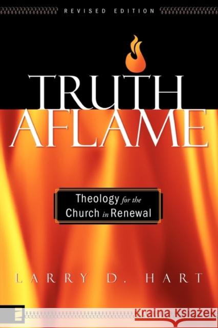 Truth Aflame: Theology for the Church in Renewal Hart, Larry D. 9780310259893 Zondervan Publishing Company - książka