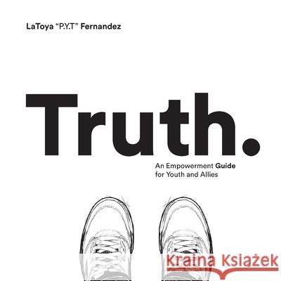 Truth: An Empowerment Guide For Youth and Allies Latoya Chenee Fernandez Ellis Raymond Stephens Ronnie Lee Patania 9780578631530 Latoya Fernandez - książka