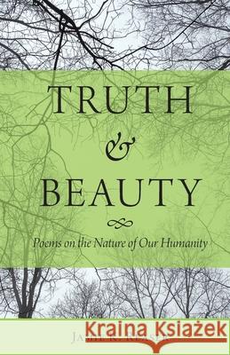 Truth and Beauty: Poems on the Nature of Our Humanity Jamie K. Reaser 9780996851930 Jamie K. Reaser/Talking Waters Press - książka