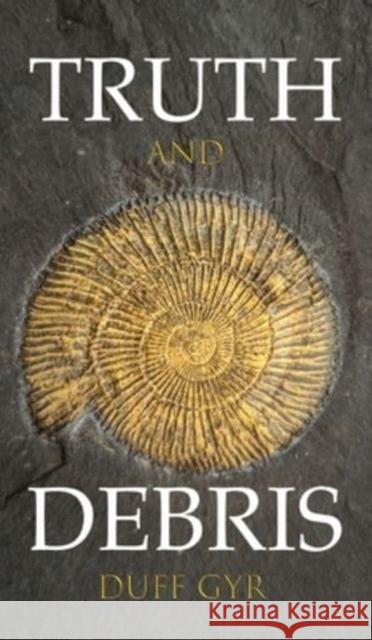 Truth and Debris Duff Gyr   9781035807932 Austin Macauley Publishers - książka