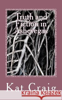 Truth and Fiction in Ashevegas Kat Craig 9781484905616 Createspace - książka