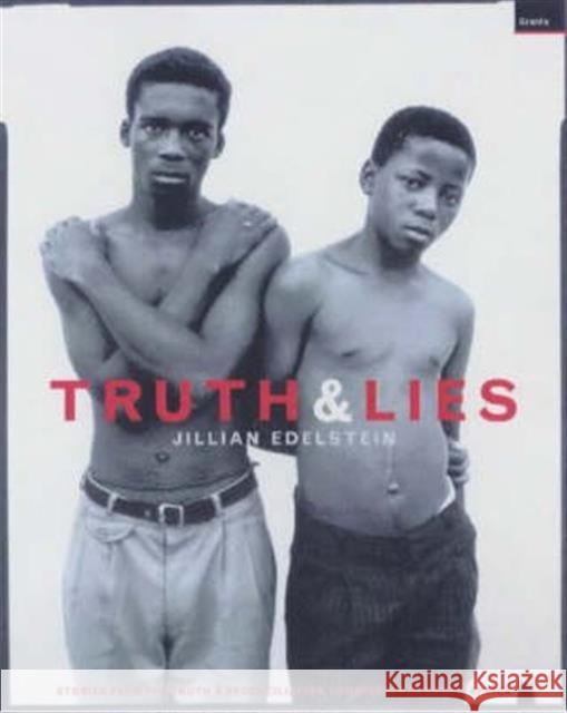 Truth And Lies : Stories From The Truth And Reconcilliation Commission In South Africa Jillian Edelstein Michael Ignatieff  9781862074460 Granta Books - książka