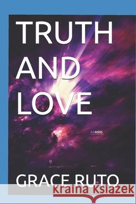 Truth and Love Grace Ruto 9781096010777 Independently Published - książka
