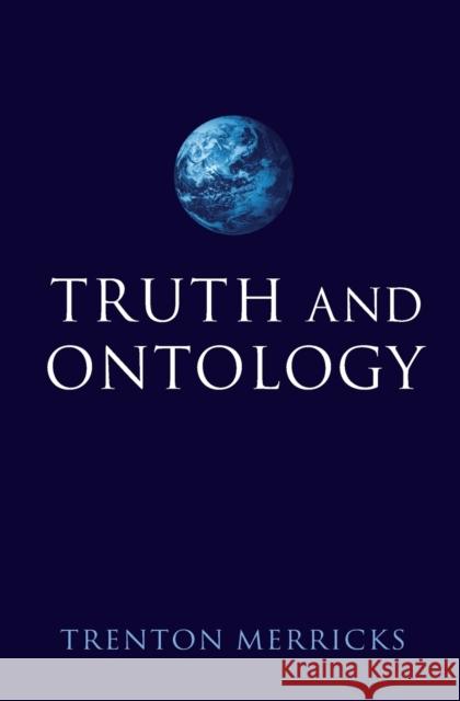 Truth and Ontology Trenton Merricks 9780199566235 Oxford University Press, USA - książka