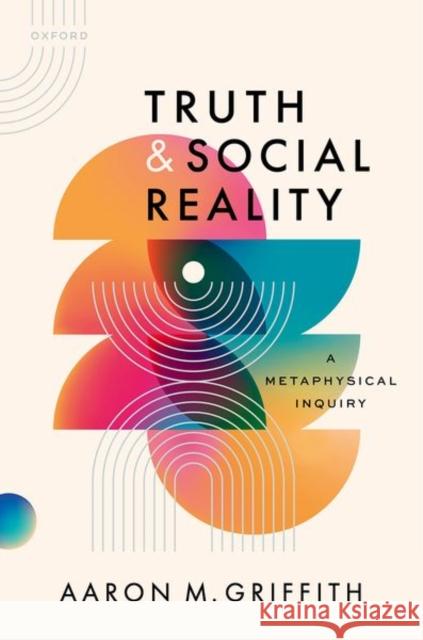Truth and Social Reality Aaron M. (Associate Professor of Philosophy, College of William & Mary) Griffith 9780198948452 Oxford University Press - książka