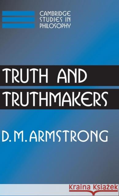 Truth and Truthmakers D. M. Armstrong Ernest Sosa Jonathan Dancy 9780521838320 Cambridge University Press - książka