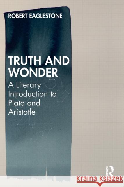 Truth and Wonder: A Literary Introduction to Plato and Aristotle Robert Eaglestone 9780367564711 Routledge - książka