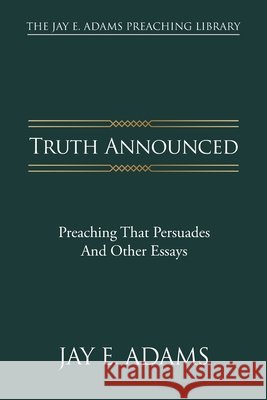 Truth Announced Jay E. Adams 9781949737912 Institute for Nouthetic Studies - książka