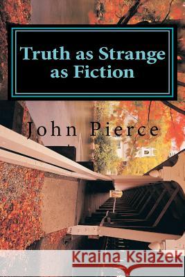 Truth as Strange as Fiction John K. Pierce 9781468023558 Createspace - książka