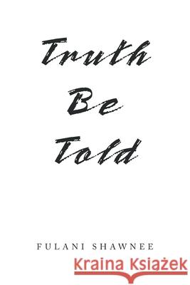 Truth Be Told Fulani Shawnee 9781664186026 Xlibris Us - książka
