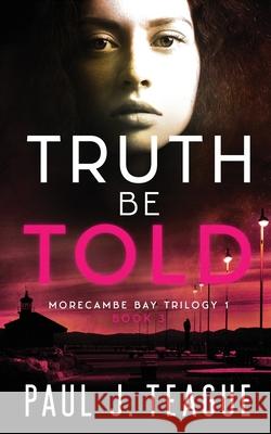 Truth Be Told Paul J. Teague 9781916475120 Clixeo Publishing - książka