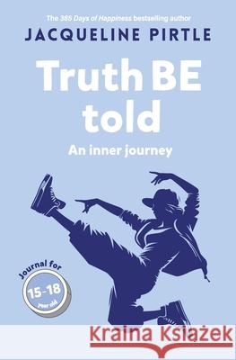 Truth BE Told: An inner journey Jacqueline Pirtle Zoe Pirtle Kingwood Creations 9781955059732 Freakyhealer - książka