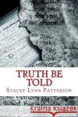 Truth Be Told: Compilation of Poetry Stacey Lynn Patterson 9781542317382 Createspace Independent Publishing Platform - książka